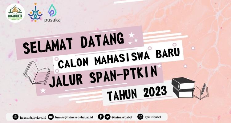 Selamat Datang Calon Mahasiswa Baru Jalur SPAN Tahun 2023