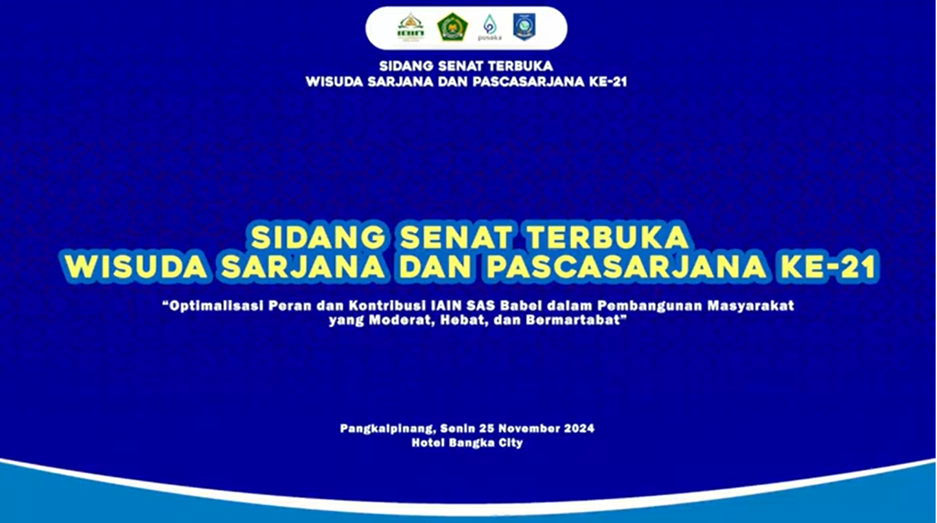 SIDANG SENAT TERBUKA WISUDA XXI - IAIN SAS BABEL