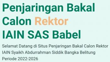 Penetapan Hasil Verifikasi/Seleksi Kelengkapan Berkas Administrasi Bakal Calon Rektor IAIN Syaikh Abdurrahman Siddik Bangka Belitung Periode 2022-2026