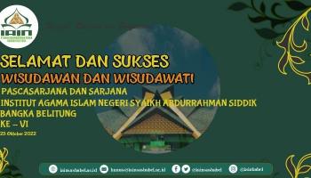 Selamat  dan Sukses atas Wisudawan da Wisudawati Ke- VI IAIN SAS Bangka Belitung Tahun 2022